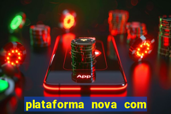 plataforma nova com bonus de cadastro sem deposito